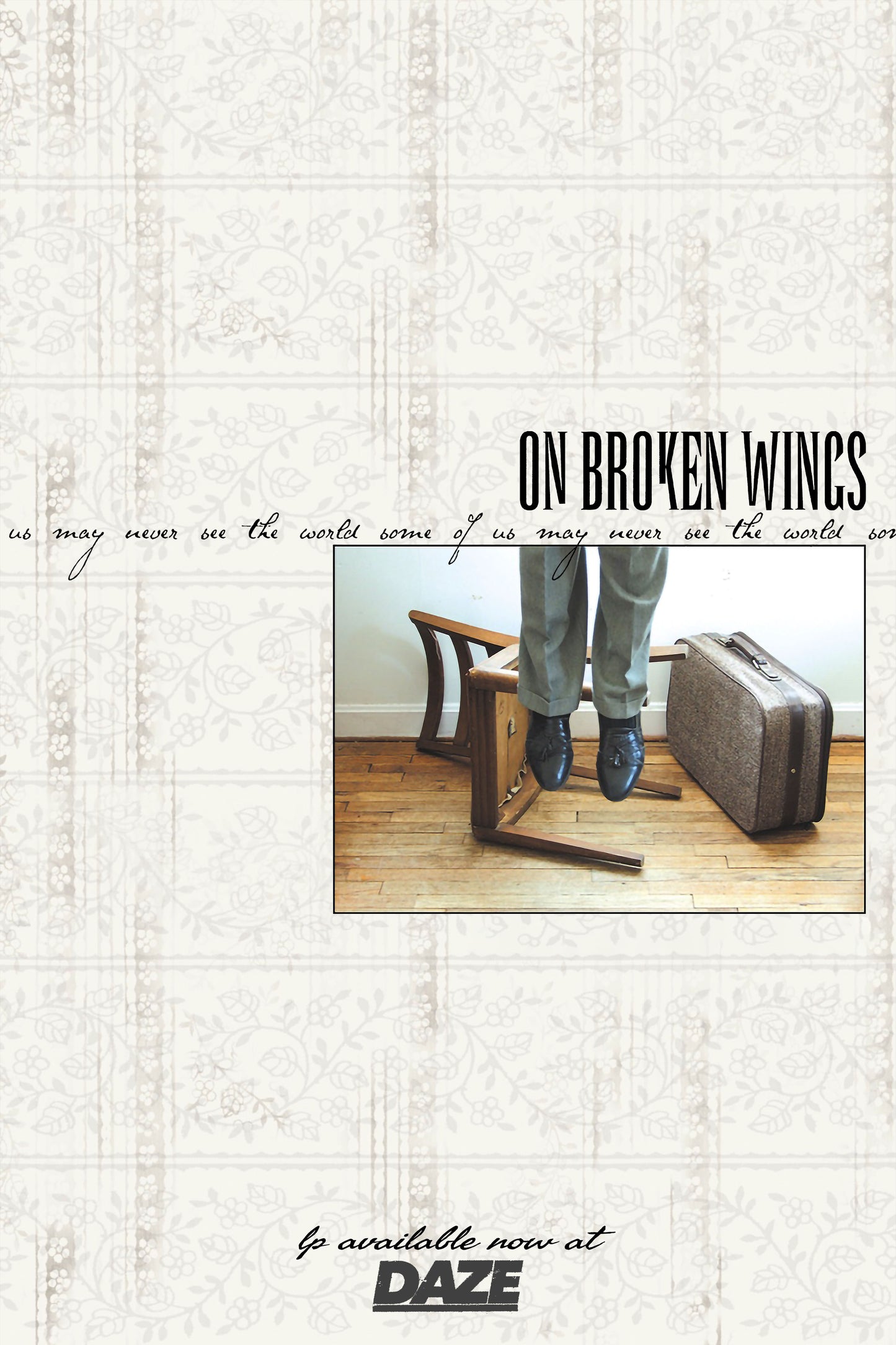 On Broken Wings - Some Of Us May Never See The World Poster