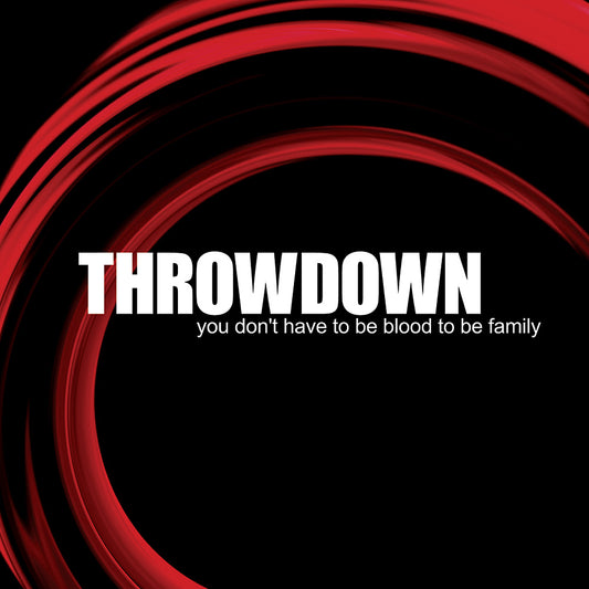 Throwdown - You Don't Have To Be Blood To Be Family LP