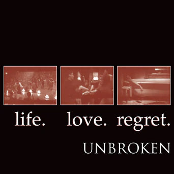 Unbroken - Life. Love. Regret LP