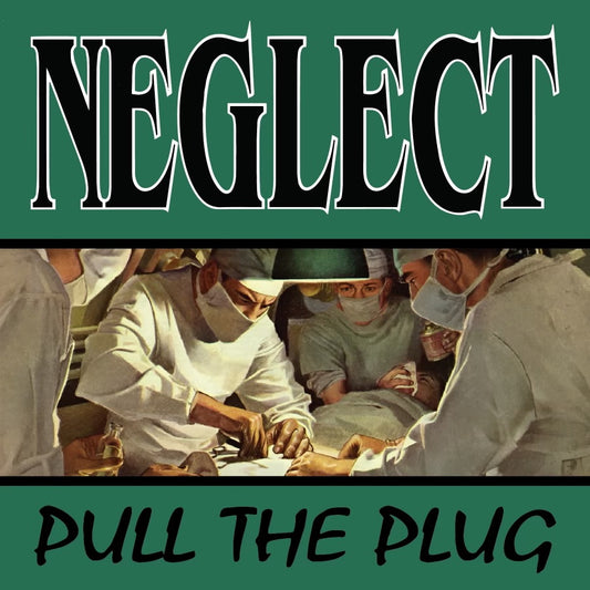 Neglect - Pull The Plug LP/CD (Pre-Order)