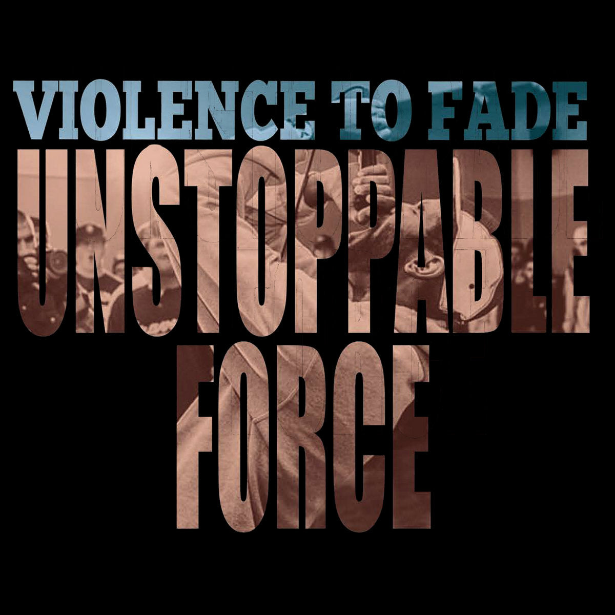 Violence To Fade - Unstoppable Force 12" LP