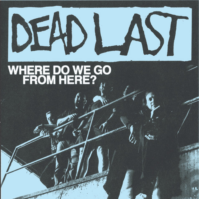 Dead Last - Where Do We Go From Here 7" EP